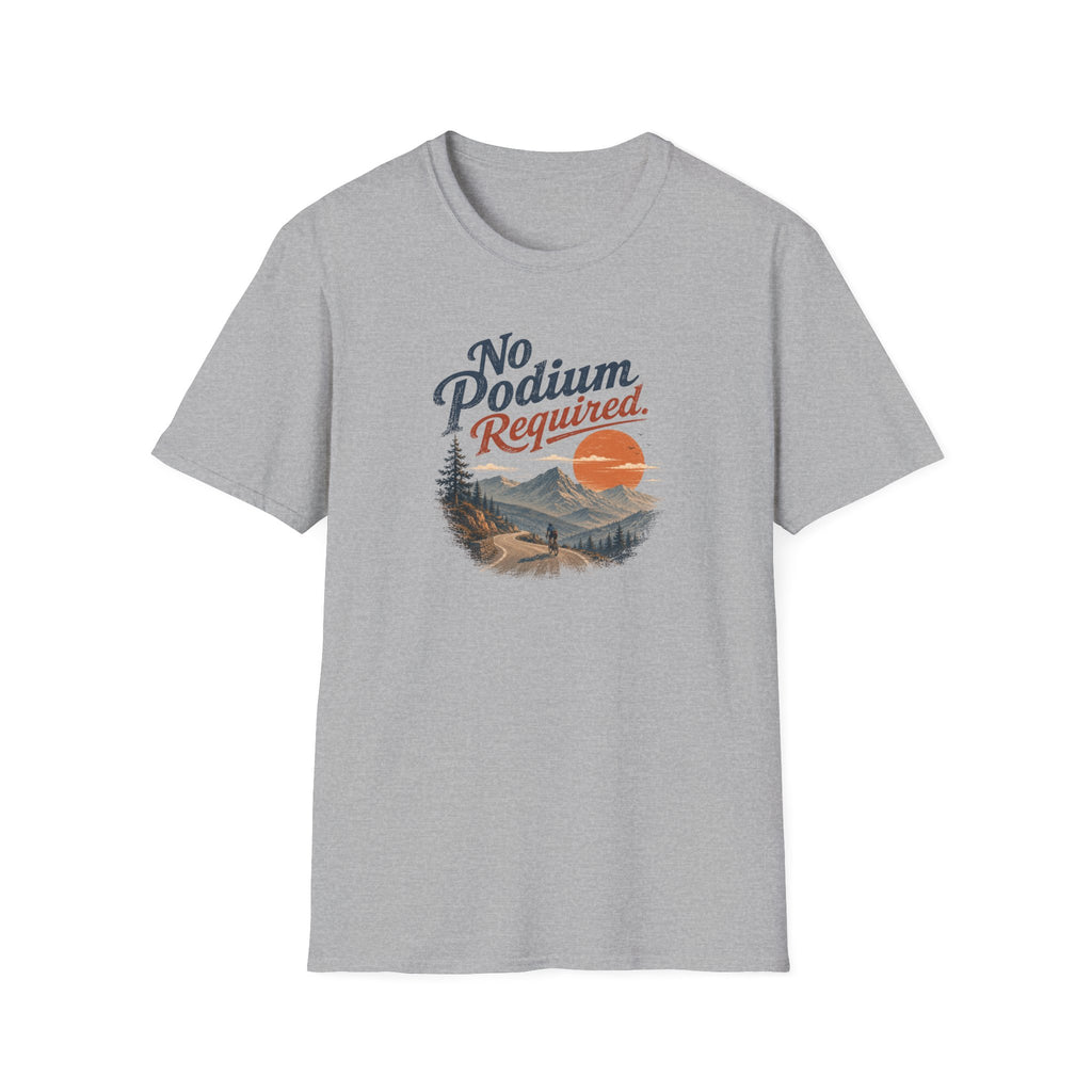 No Podium Reguired T-Shirt