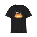 Slow Is The New Fast Sun T-Shirt