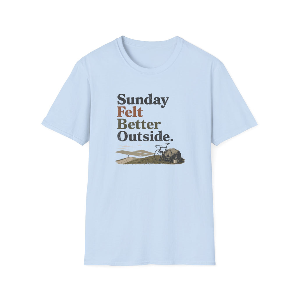 Sunday Felt Better Outside T-Shirt