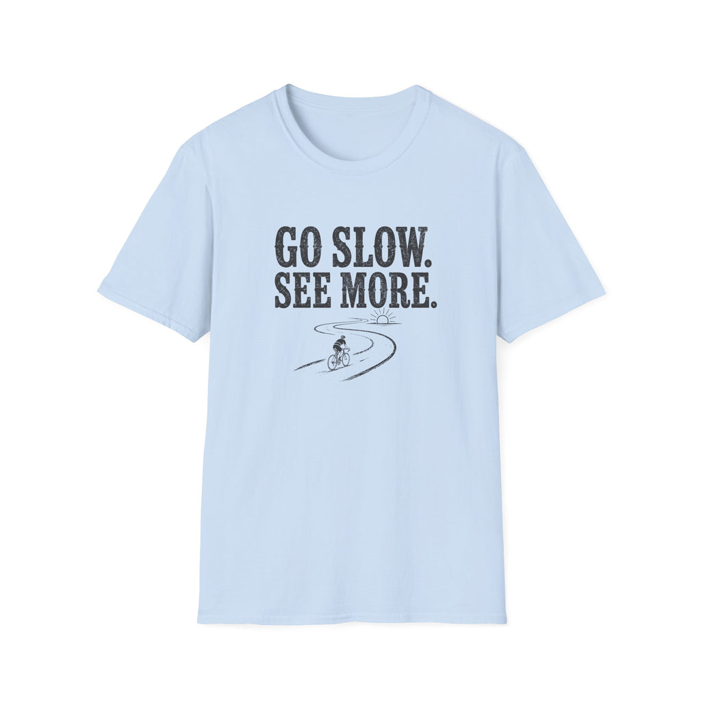 Go Slow See More T-Shirt