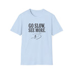 Go Slow See More T-Shirt