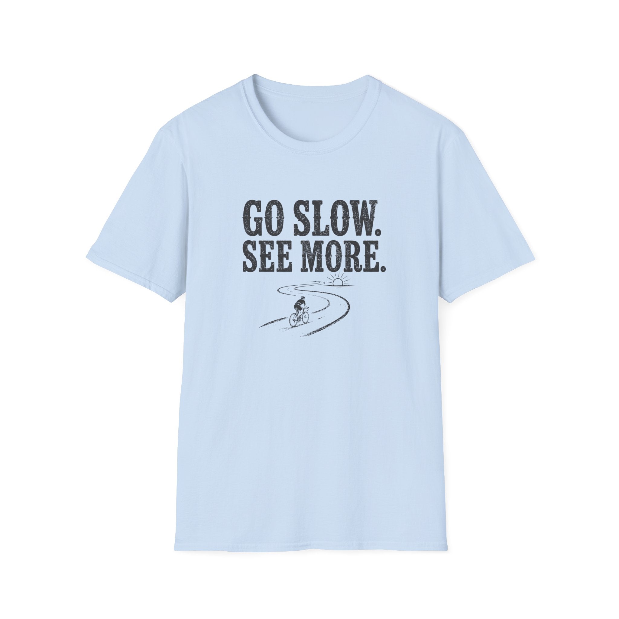 Go Slow See More T-Shirt