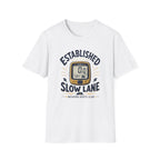 Established in the Slow Lane T-Shirt