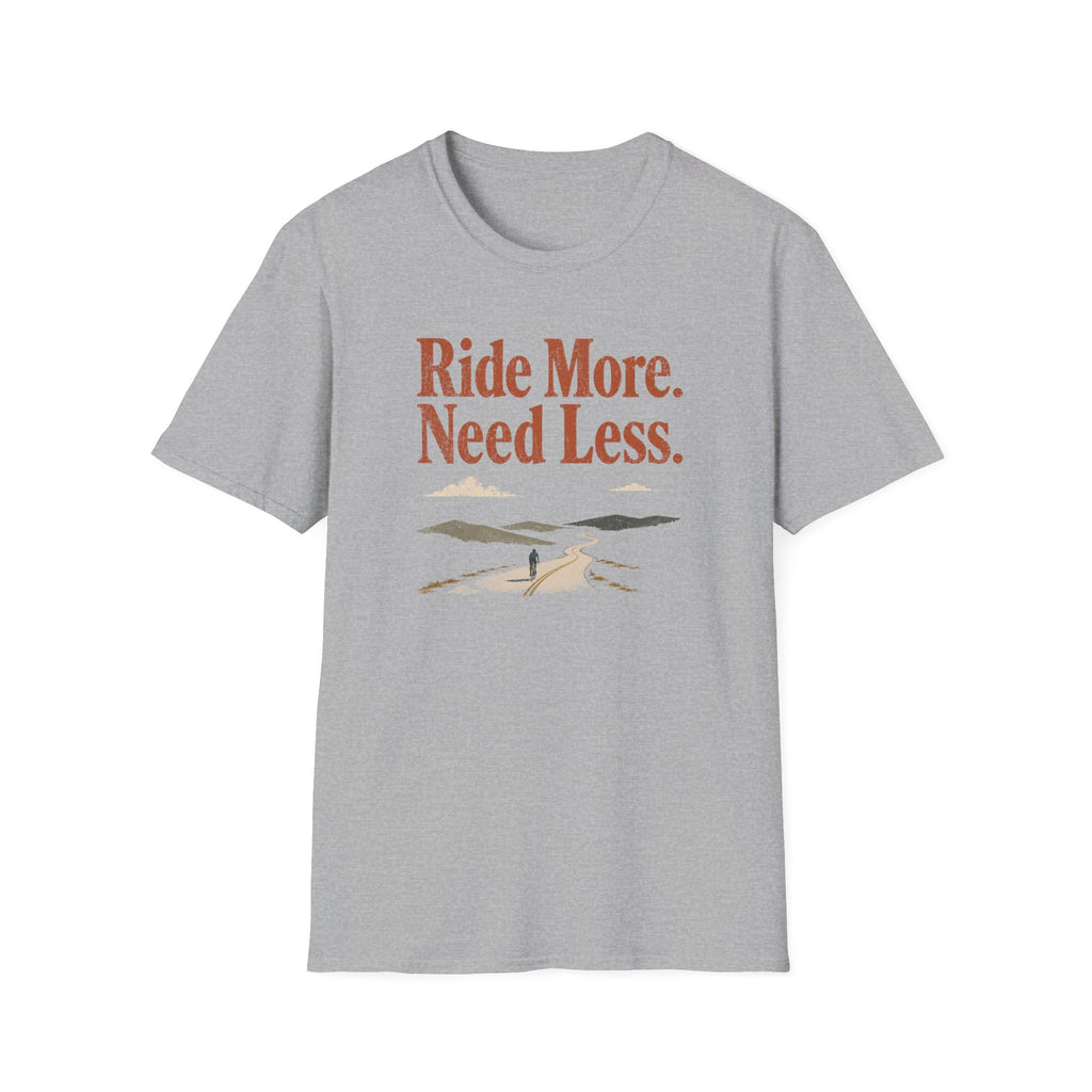 Ride More Need Less 2 T-Shirt