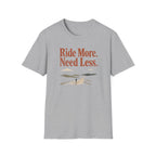 Ride More Need Less 2 T-Shirt
