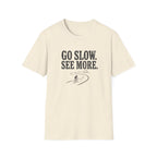 Go Slow See More T-Shirt