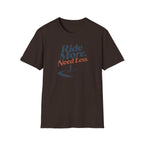 Ride More Need Less Minimal 1 T-Shirt