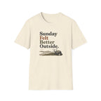Sunday Felt Better Outside T-Shirt
