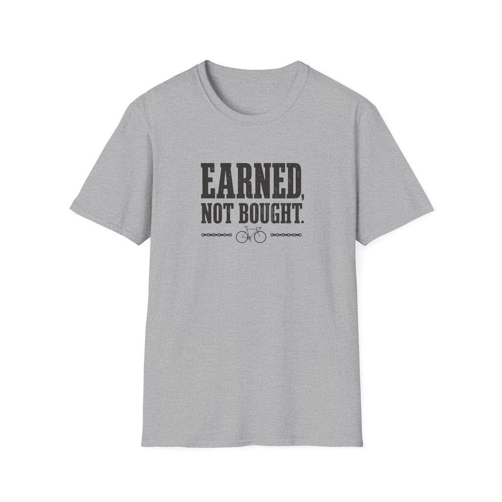 Earned Not Bought T-Shirt