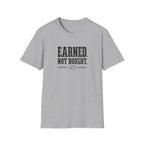 Earned Not Bought T-Shirt