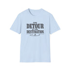 Detour Is The Destination T-Shirt