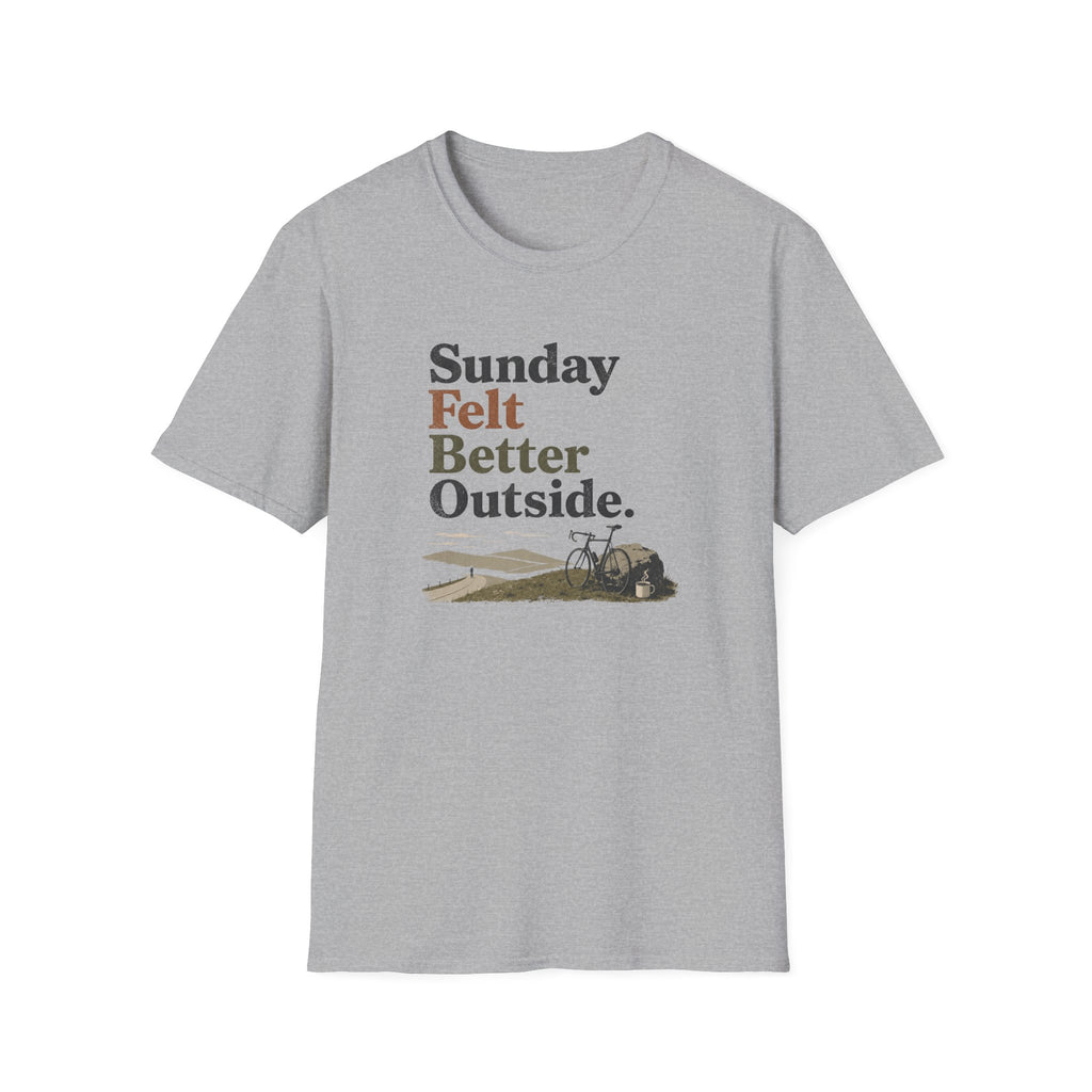 Sunday Felt Better Outside T-Shirt