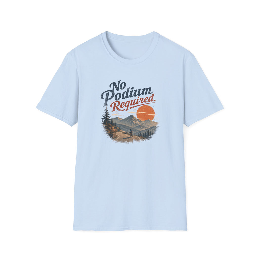 No Podium Reguired T-Shirt