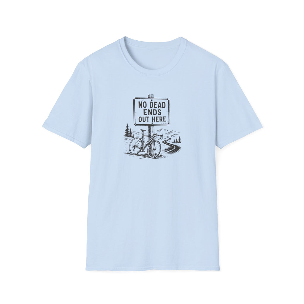 No Dead Ends Out Here T-Shirt