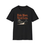 Ride More Need Less 2 T-Shirt