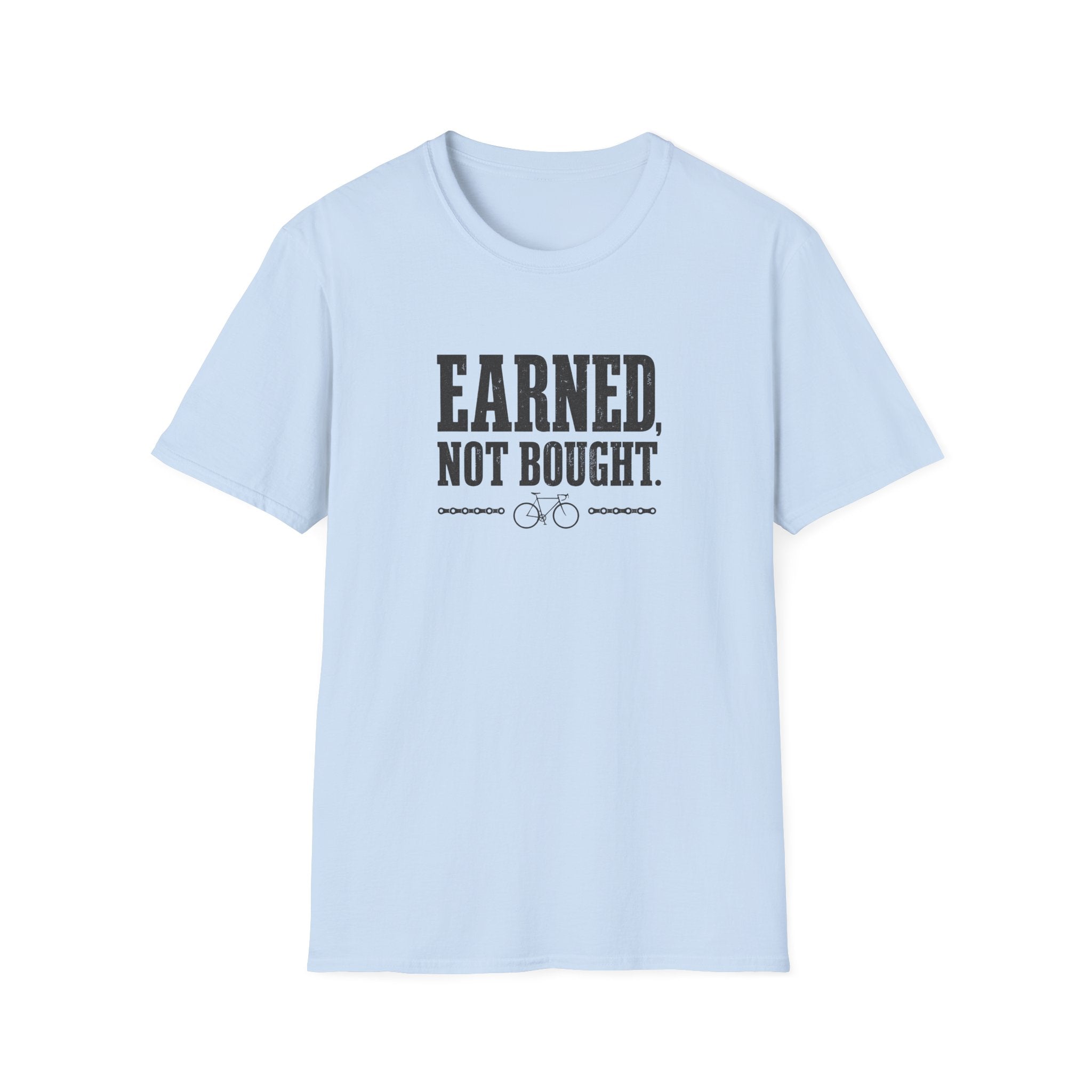 Earned Not Bought T-Shirt