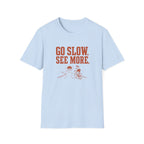 Go Slow See More T-Shirt Woman