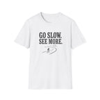Go Slow See More T-Shirt