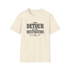 Detour Is The Destination T-Shirt