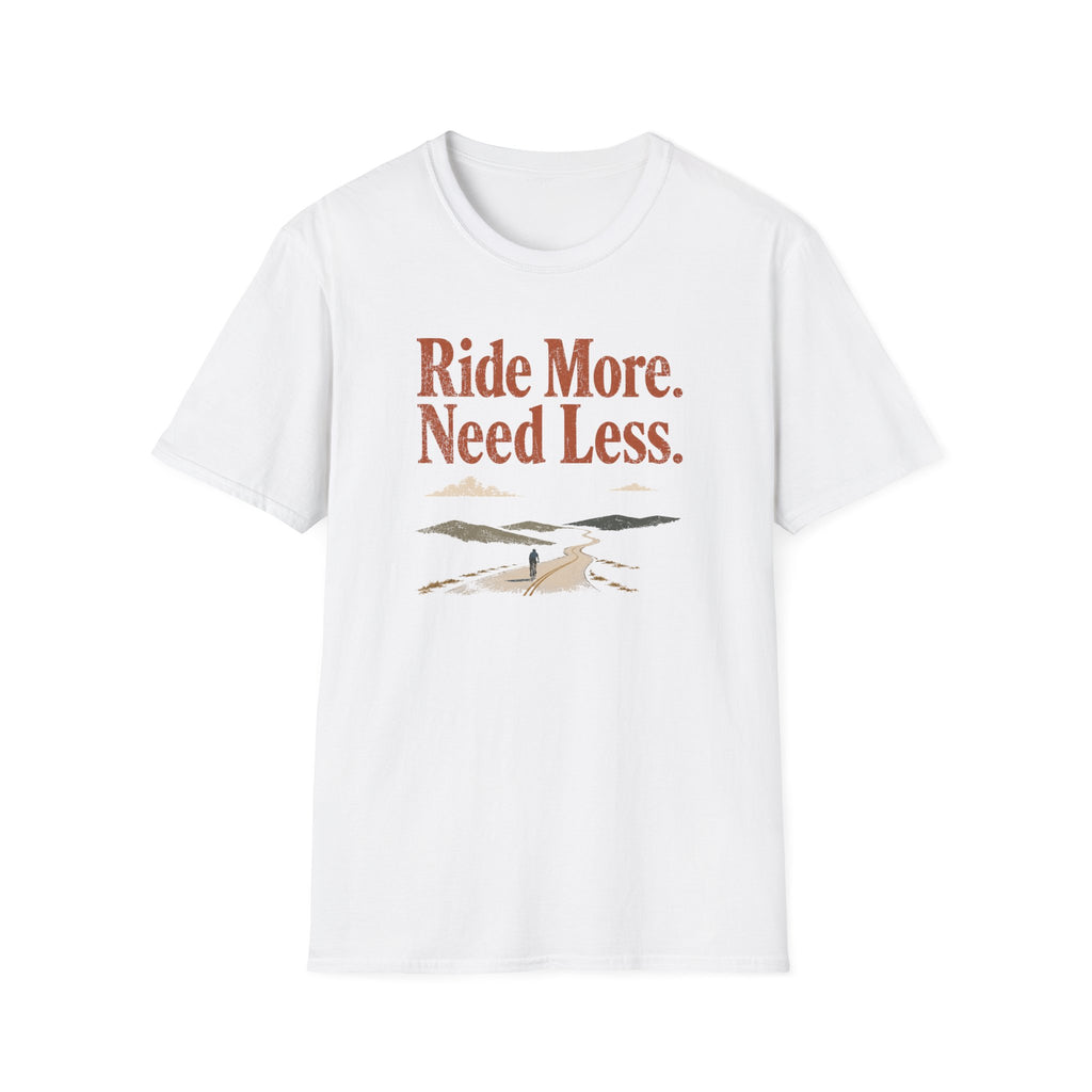 Ride More Need Less 2 T-Shirt