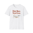 Ride More Need Less 2 T-Shirt