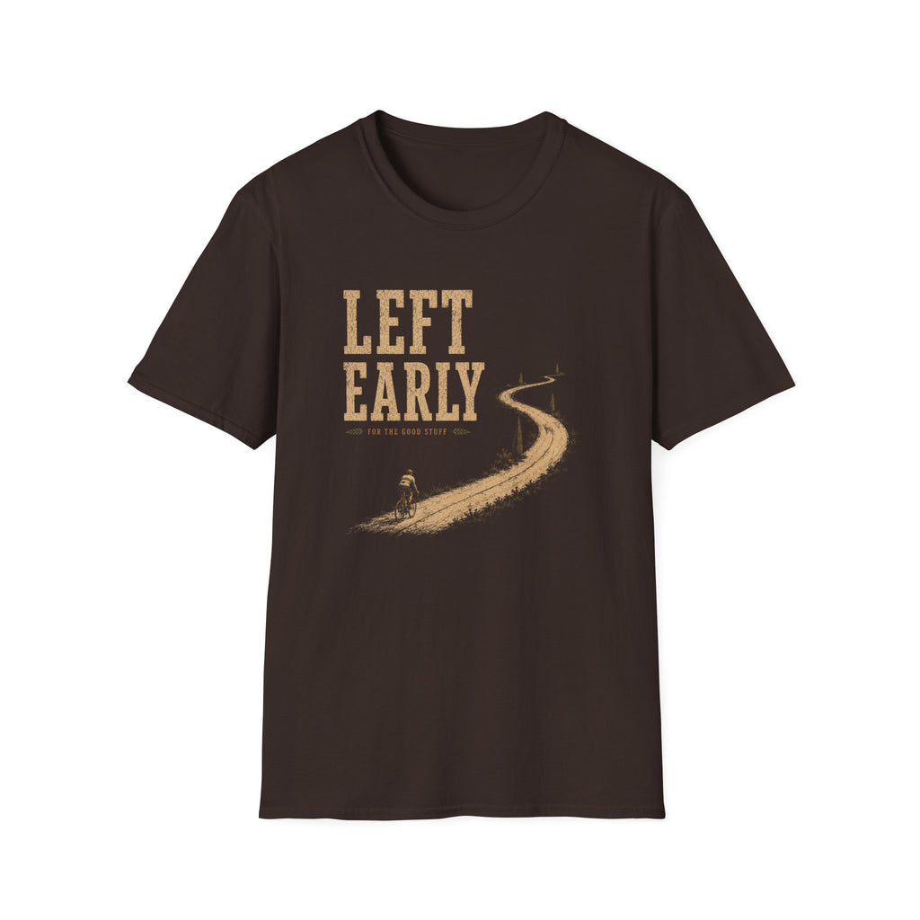 Left Early for The Good Stuff T-Shirt