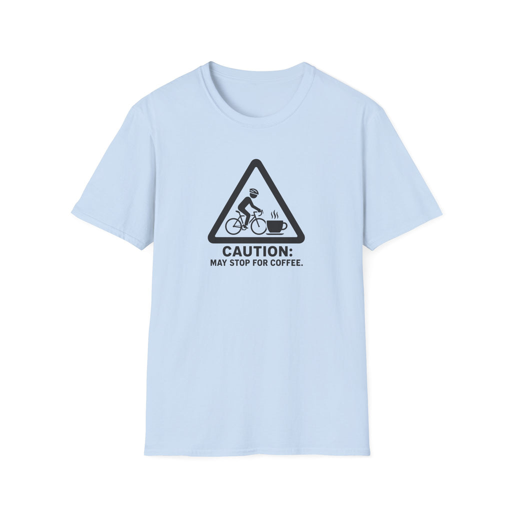 Caution May Stop for Coffee T-Shirt