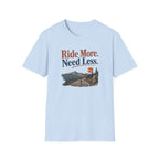 Ride More Need Less T-Shirt 3