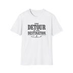 Detour Is The Destination T-Shirt