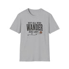Not All Who Wander Are Lost T-Shirt