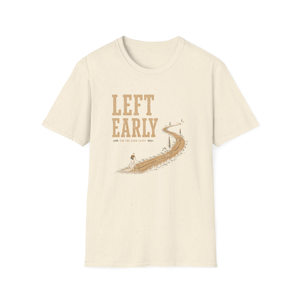 Left Early for The Good Stuff T-Shirt