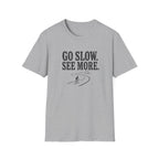Go Slow See More T-Shirt